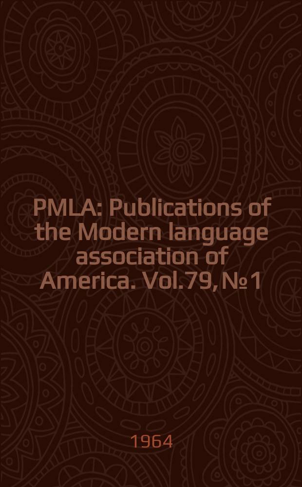 PMLA : Publications of the Modern language association of America. Vol.79, №1
