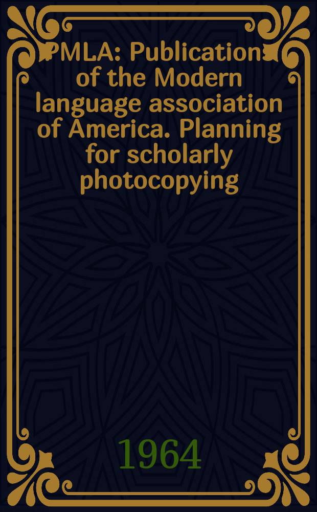 PMLA : Publications of the Modern language association of America. Planning for scholarly photocopying