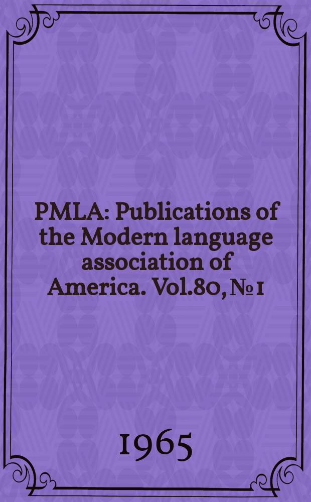 PMLA : Publications of the Modern language association of America. Vol.80, №1