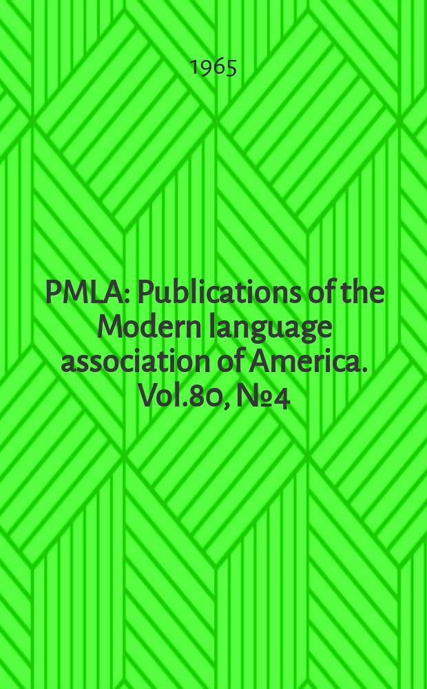 PMLA : Publications of the Modern language association of America. Vol.80, №4(P.2)