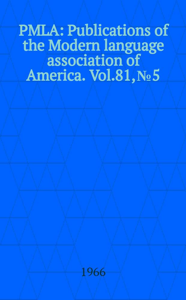 PMLA : Publications of the Modern language association of America. Vol.81, №5