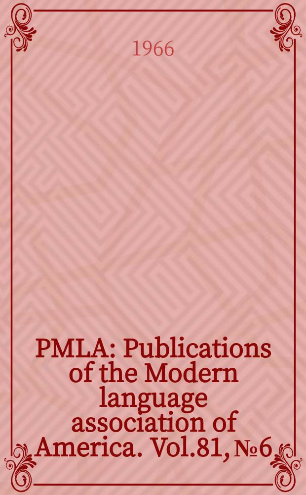 PMLA : Publications of the Modern language association of America. Vol.81, №6