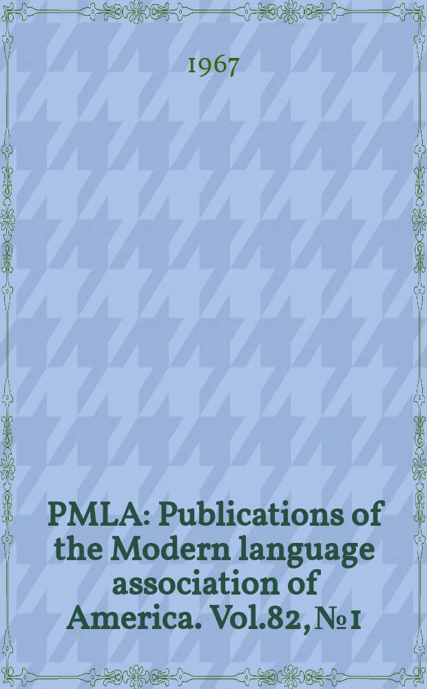 PMLA : Publications of the Modern language association of America. Vol.82, №1