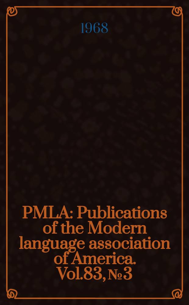 PMLA : Publications of the Modern language association of America. Vol.83, №3
