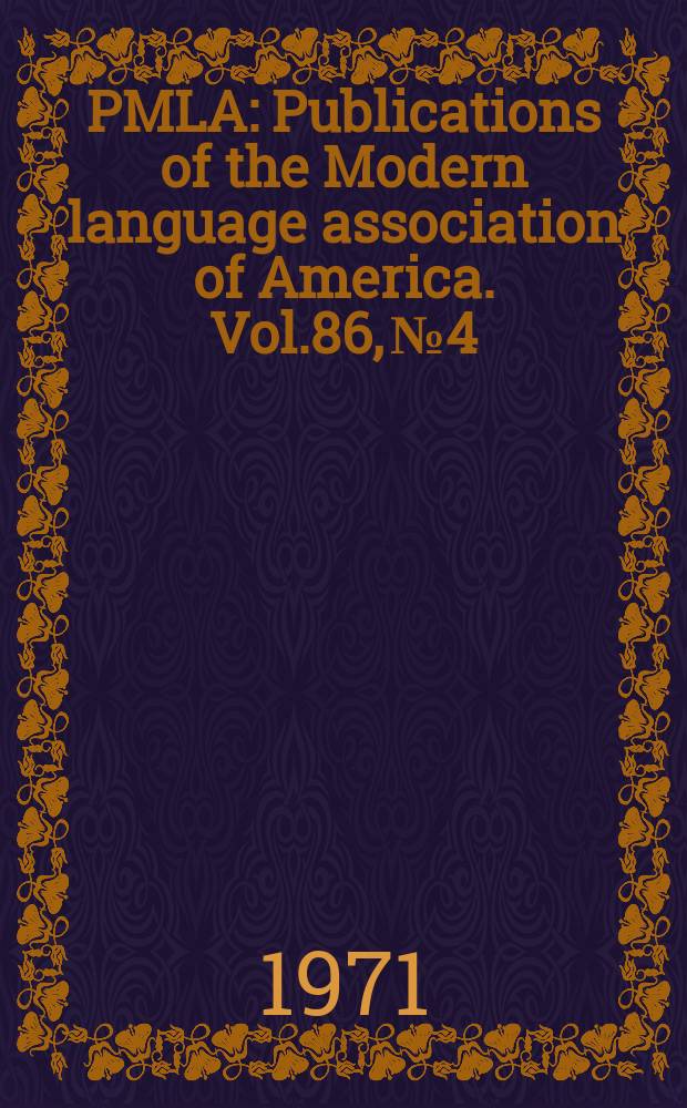 PMLA : Publications of the Modern language association of America. Vol.86, №4