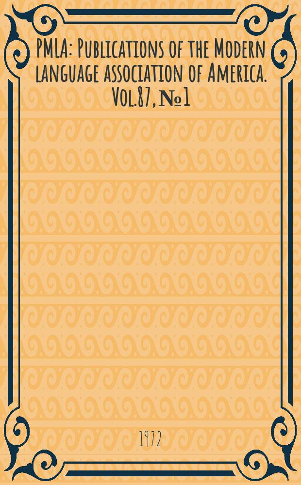 PMLA : Publications of the Modern language association of America. Vol.87, №1