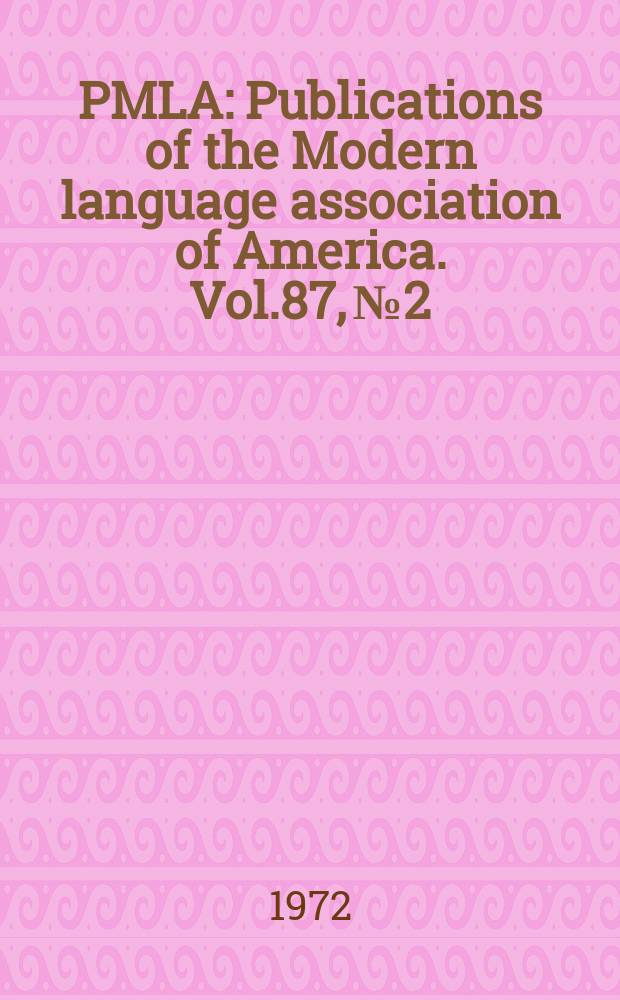 PMLA : Publications of the Modern language association of America. Vol.87, №2
