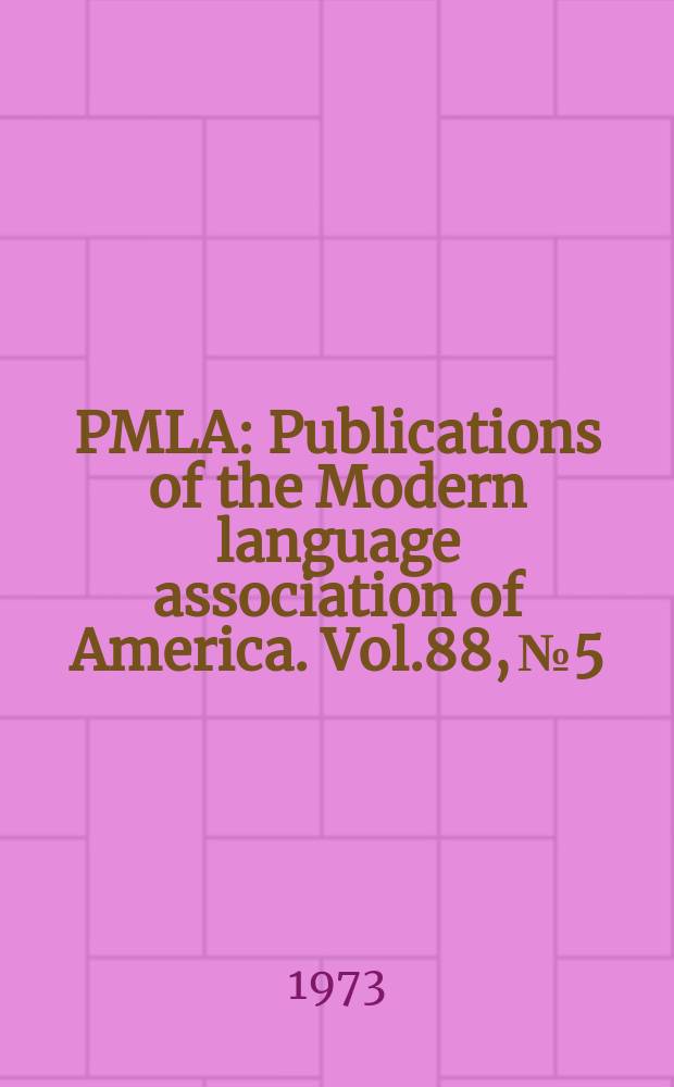 PMLA : Publications of the Modern language association of America. Vol.88, №5