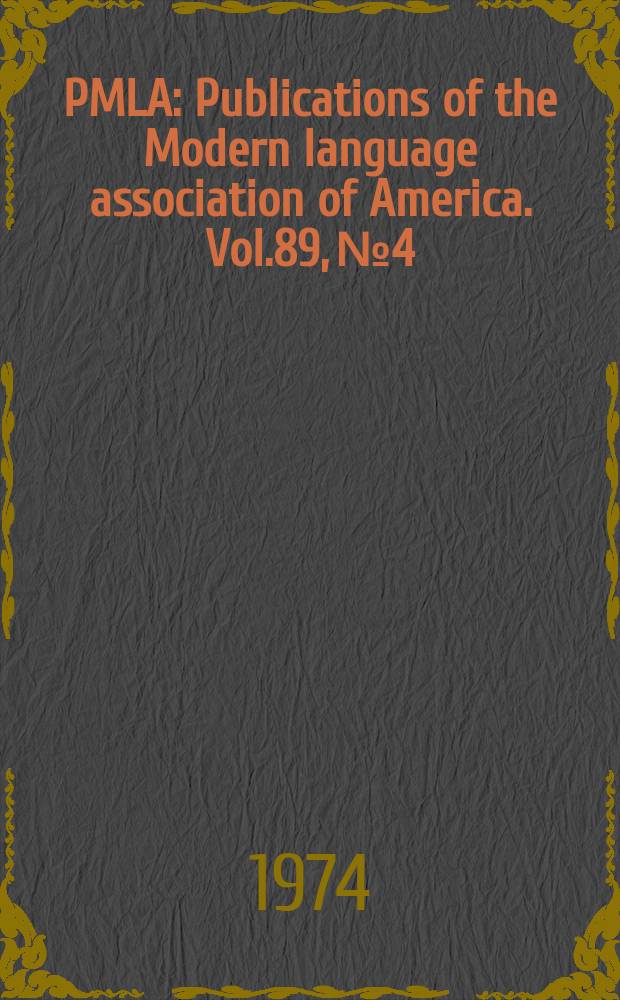 PMLA : Publications of the Modern language association of America. Vol.89, №4