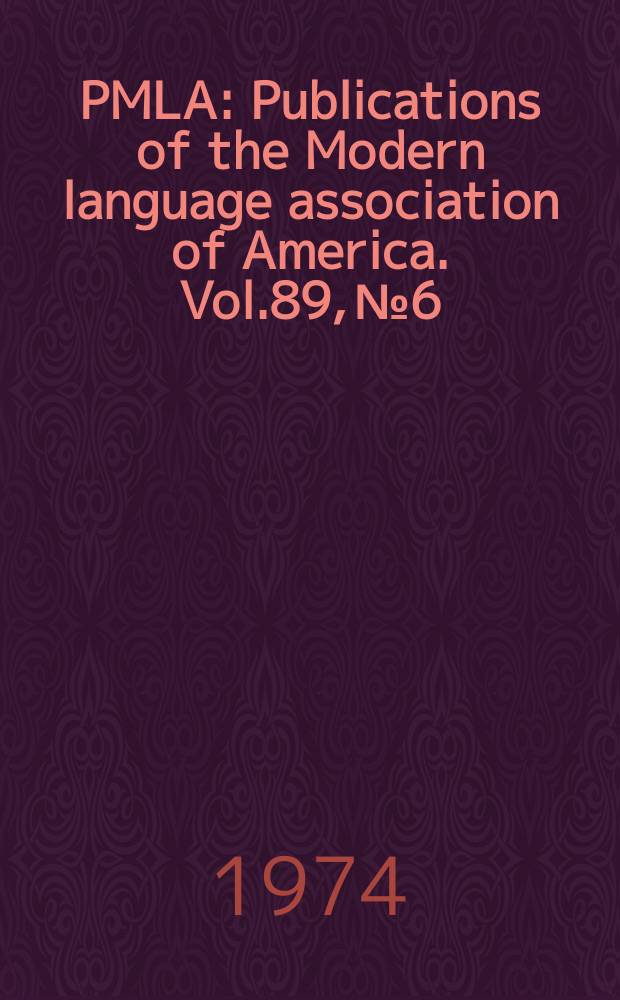 PMLA : Publications of the Modern language association of America. Vol.89, №6