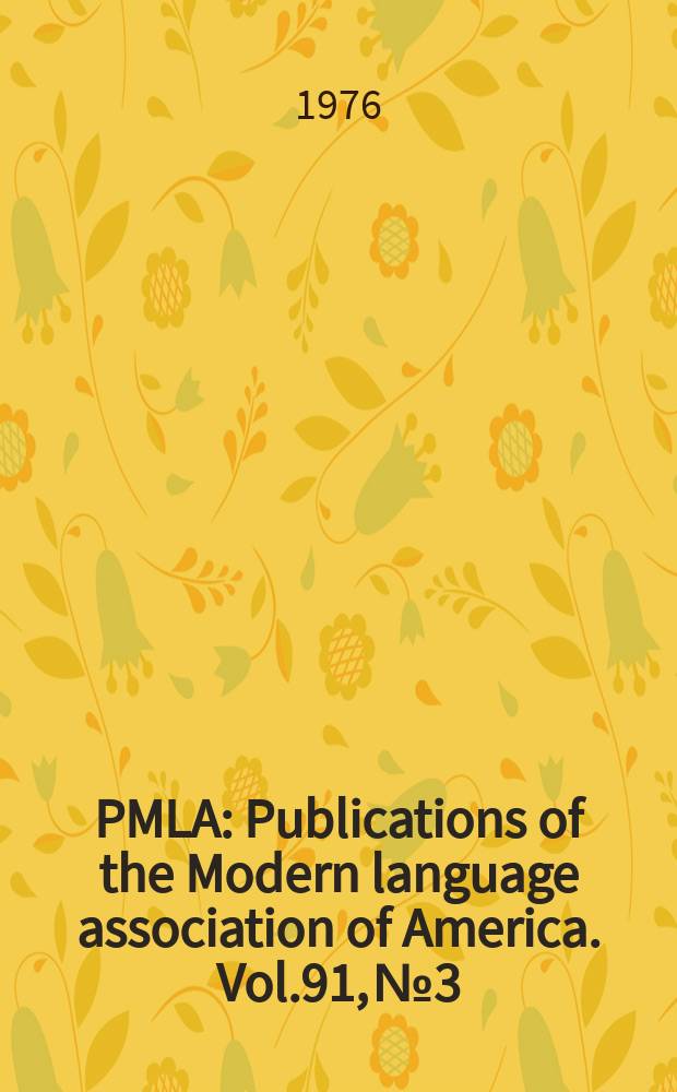 PMLA : Publications of the Modern language association of America. Vol.91, №3