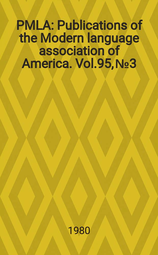PMLA : Publications of the Modern language association of America. Vol.95, №3