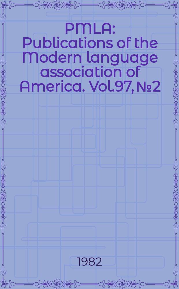PMLA : Publications of the Modern language association of America. Vol.97, №2