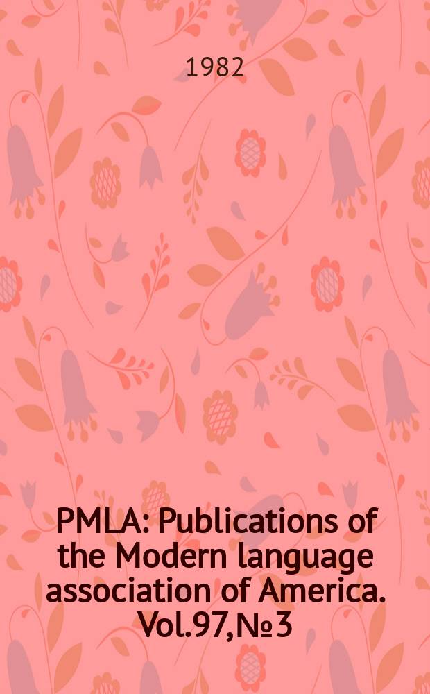 PMLA : Publications of the Modern language association of America. Vol.97, №3