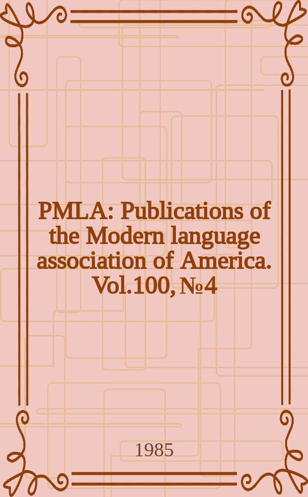 PMLA : Publications of the Modern language association of America. Vol.100, №4