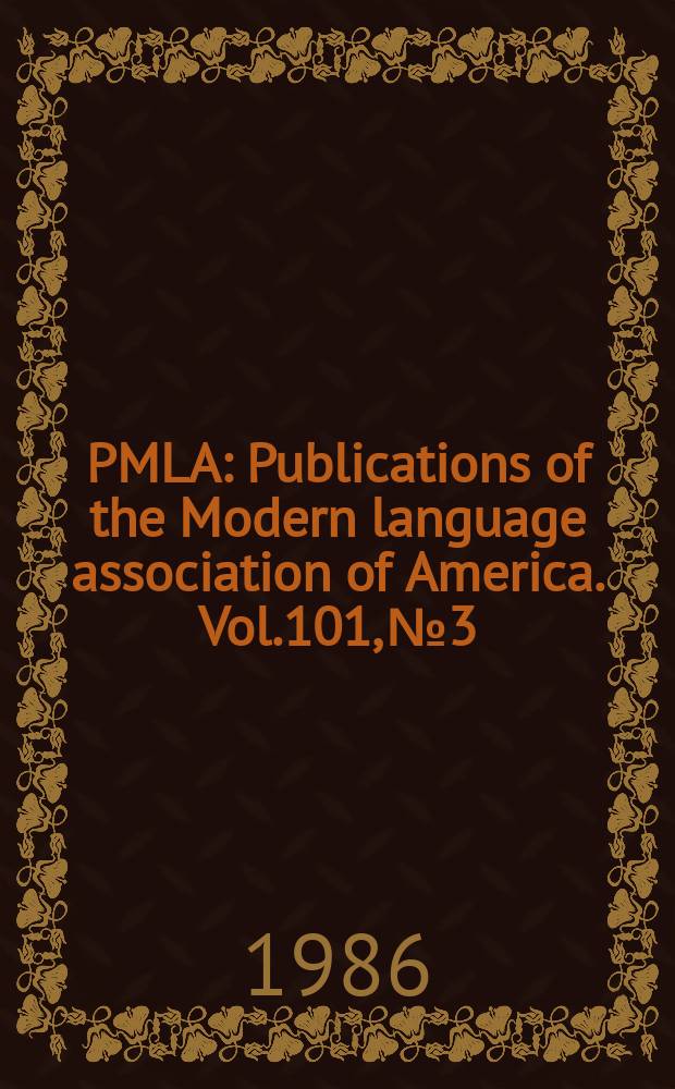 PMLA : Publications of the Modern language association of America. Vol.101, №3