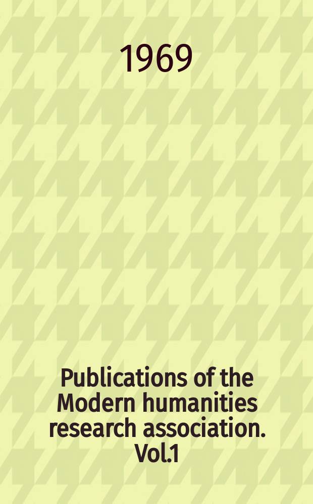 Publications of the Modern humanities research association. Vol.1 : The future of the modern humanities