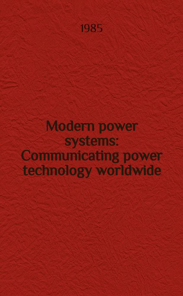 Modern power systems : Communicating power technology worldwide : Incorporating "Energy international"