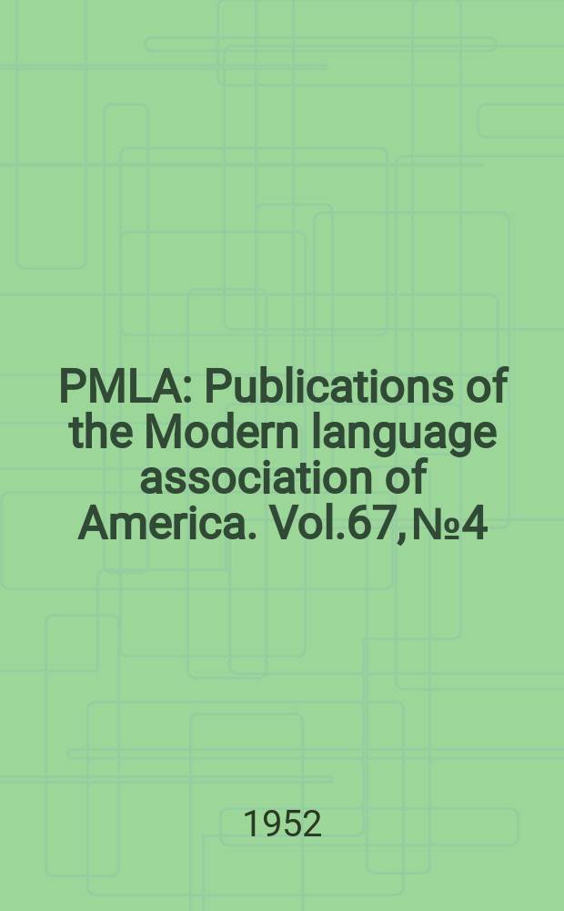 PMLA : Publications of the Modern language association of America. Vol.67, №4