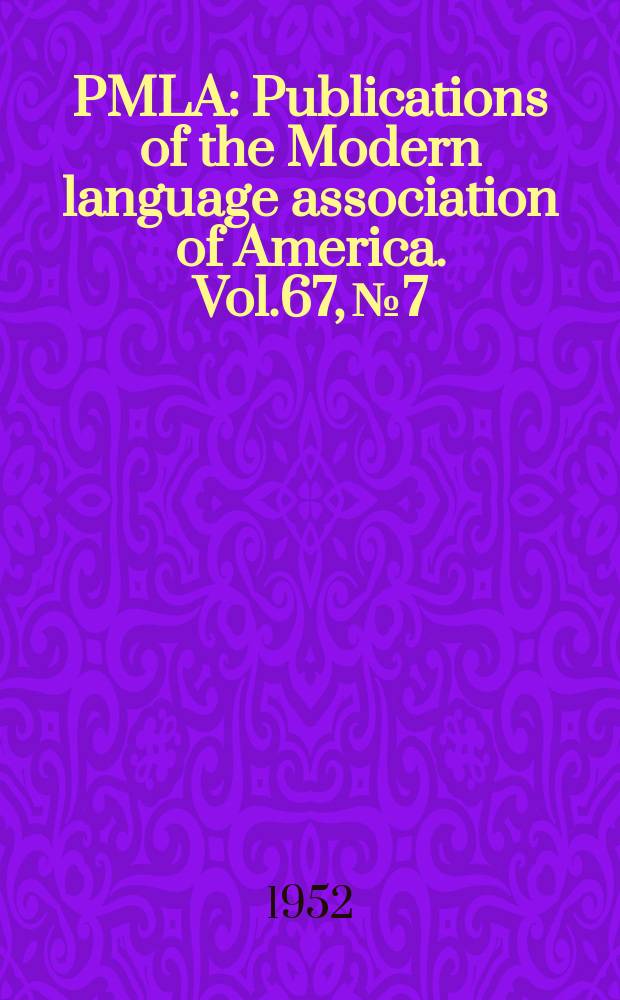 PMLA : Publications of the Modern language association of America. Vol.67, №7