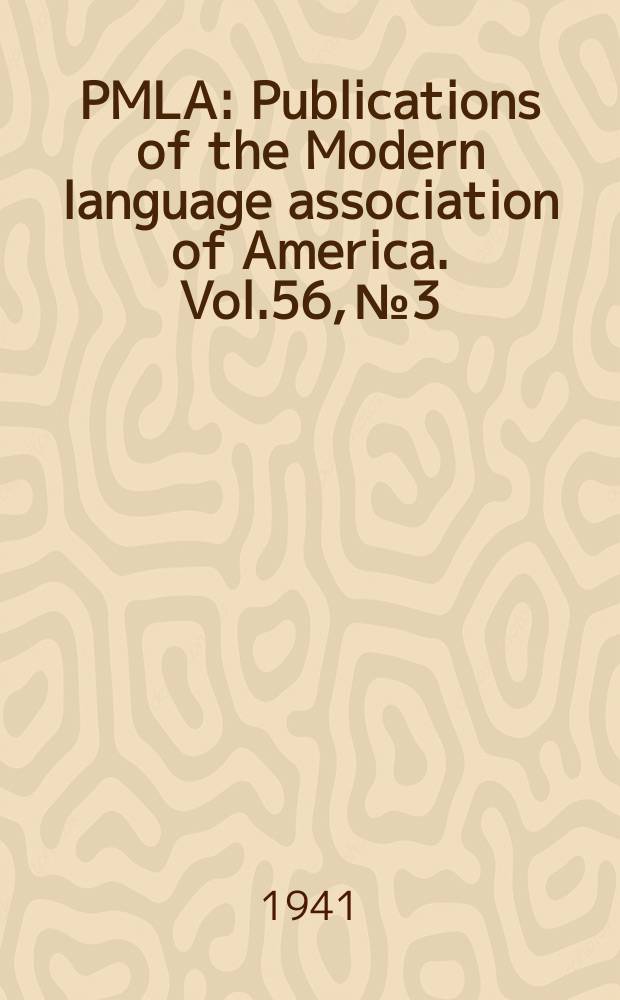 PMLA : Publications of the Modern language association of America. Vol.56, №3