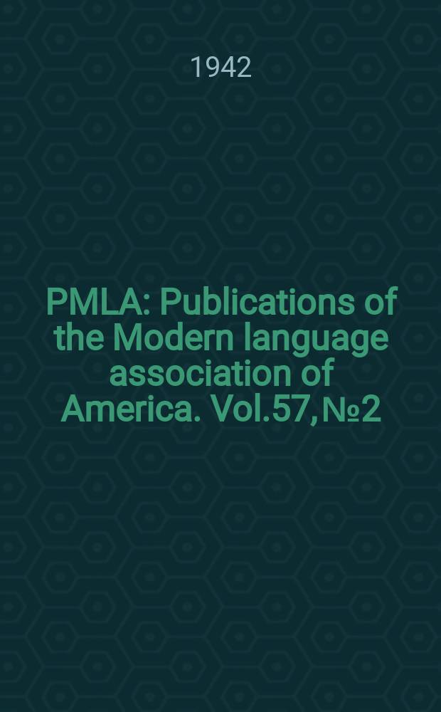 PMLA : Publications of the Modern language association of America. Vol.57, №2