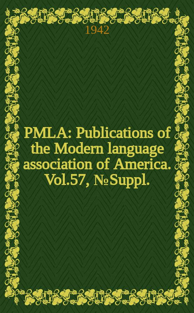 PMLA : Publications of the Modern language association of America. Vol.57, №Suppl.(P.2)