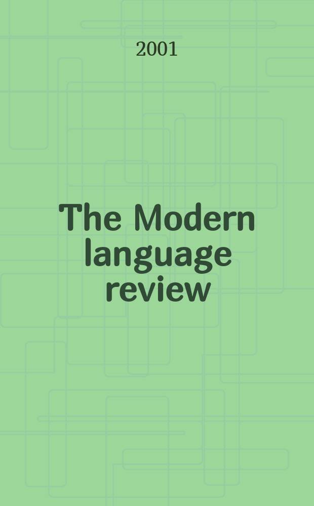 The Modern language review : A quarterly j. devoted to the study of medieval a. modern lit. a. philology. Vol.96, Pt.1