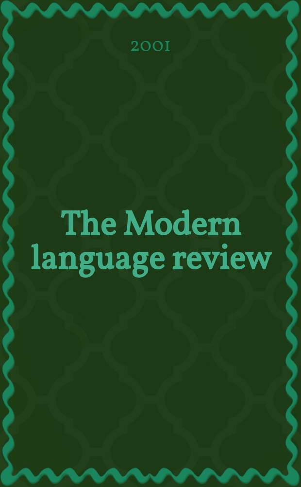 The Modern language review : A quarterly j. devoted to the study of medieval a. modern lit. a. philology. Vol.96, Pt.3