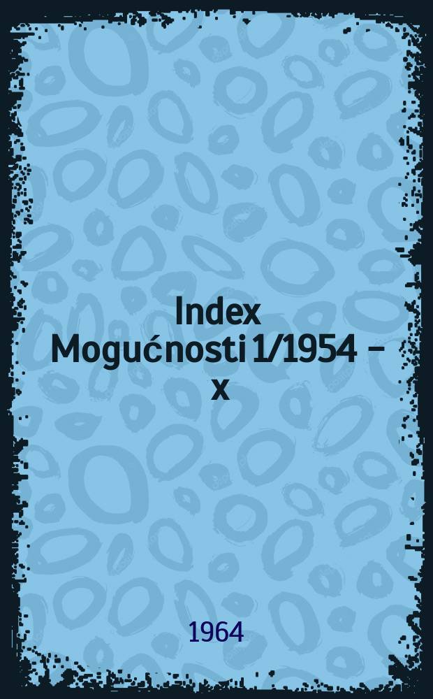 Index Mogućnosti 1/1954 - x/1963 [Irta] Dušan Beric