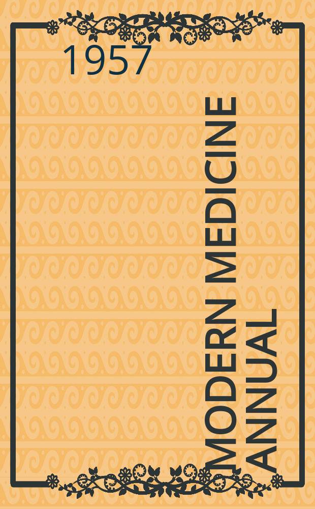 Modern medicine annual : An annual publication containing the articles that appeared in twenty-four iss. of Modern medicine. 1957, P.1 : (1956 Jan.-June)