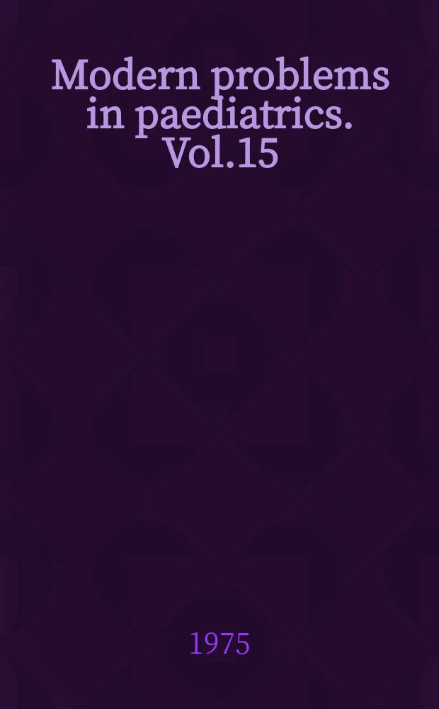 Modern problems in paediatrics. Vol.15 : Milk and lactation