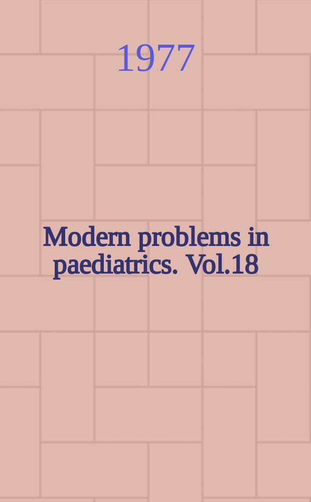 Modern problems in paediatrics. Vol.18 : Pediatric neurosurgery