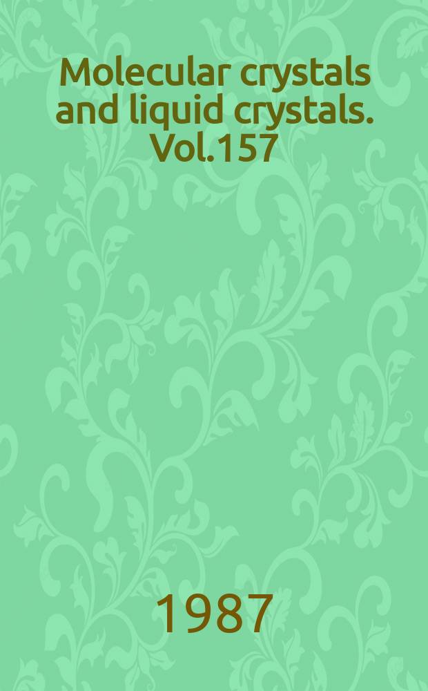 Molecular crystals and liquid crystals. Vol.157 : Proceedings...