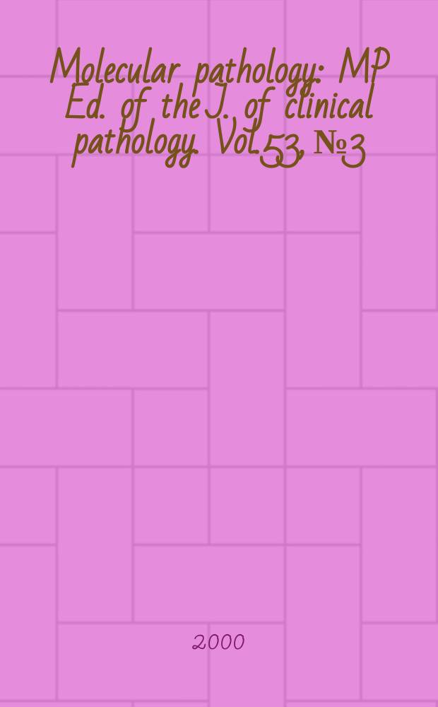 Molecular pathology : MP Ed. of the J. of clinical pathology. Vol.53, №3