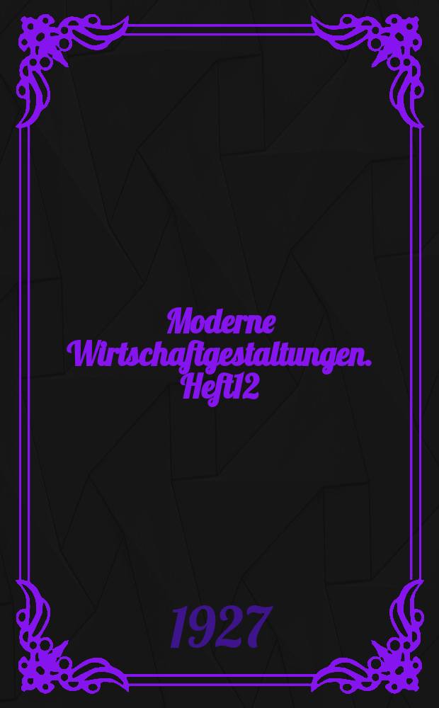Moderne Wirtschaftgestaltungen. Heft12 : Die Organisation des Ruhrbergbaues