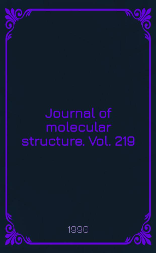 Journal of molecular structure. Vol. 219