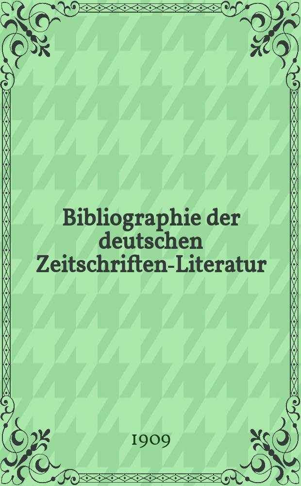 Bibliographie der deutschen Zeitschriften-Literatur : Alphabetisches nach Schlagworten sachlich geordnetes Verzeichnis, von... Aufsätzen, die während des Jahres in... zumeist wissenschaftlichen Zeitschriften deutscher Zunge erschienen sind. Bd. 25A