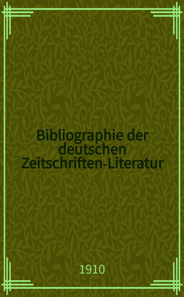 Bibliographie der deutschen Zeitschriften-Literatur : Alphabetisches nach Schlagworten sachlich geordnetes Verzeichnis, von... Aufsätzen, die während des Jahres in... zumeist wissenschaftlichen Zeitschriften deutscher Zunge erschienen sind. Bd. 25A