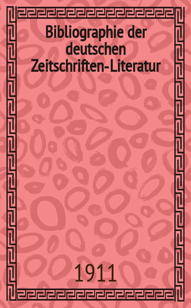 Bibliographie der deutschen Zeitschriften-Literatur : Alphabetisches nach Schlagworten sachlich geordnetes Verzeichnis, von... Aufsätzen, die während des Jahres in... zumeist wissenschaftlichen Zeitschriften deutscher Zunge erschienen sind. Bd. 27A