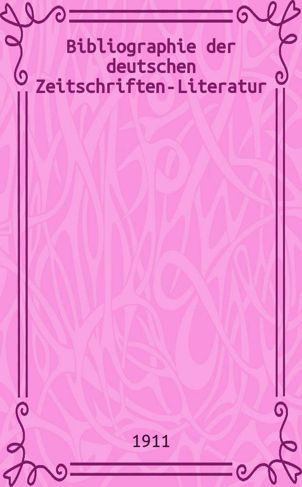 Bibliographie der deutschen Zeitschriften-Literatur : Alphabetisches nach Schlagworten sachlich geordnetes Verzeichnis, von... Aufsätzen, die während des Jahres in... zumeist wissenschaftlichen Zeitschriften deutscher Zunge erschienen sind. Bd. 27A