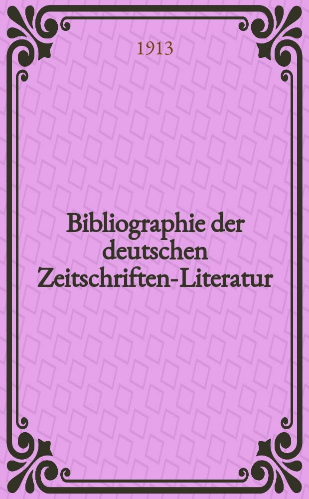 Bibliographie der deutschen Zeitschriften-Literatur : Alphabetisches nach Schlagworten sachlich geordnetes Verzeichnis, von... Aufsätzen, die während des Jahres in... zumeist wissenschaftlichen Zeitschriften deutscher Zunge erschienen sind. Bd. 31A