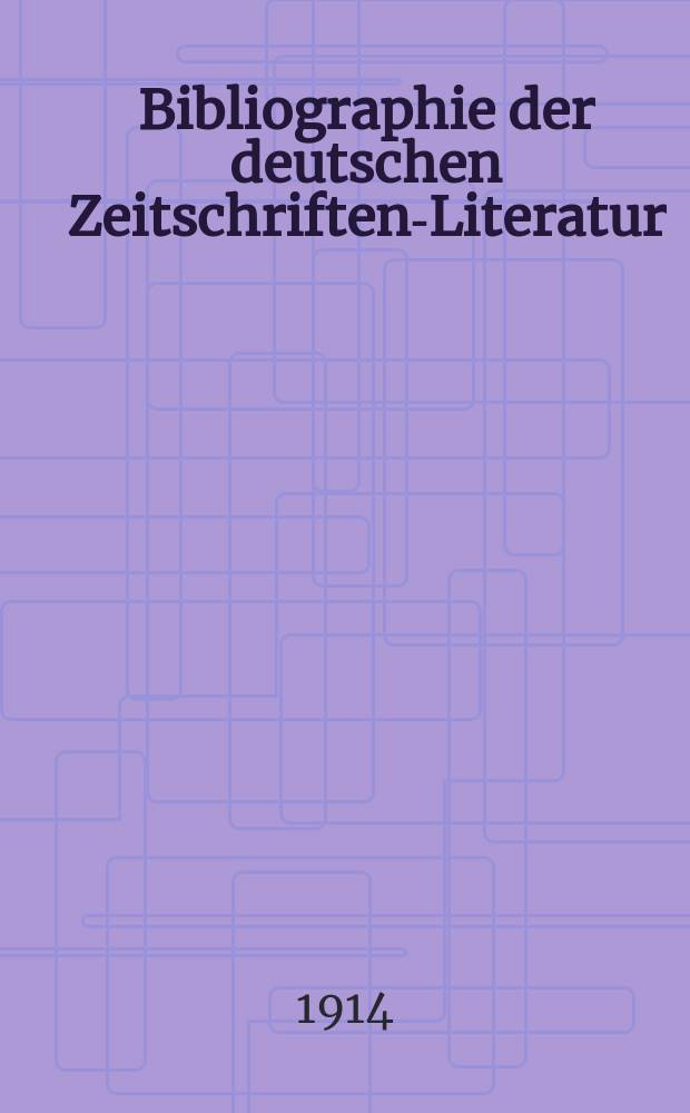 Bibliographie der deutschen Zeitschriften-Literatur : Alphabetisches nach Schlagworten sachlich geordnetes Verzeichnis, von... Aufsätzen, die während des Jahres in... zumeist wissenschaftlichen Zeitschriften deutscher Zunge erschienen sind. Bd. 34A