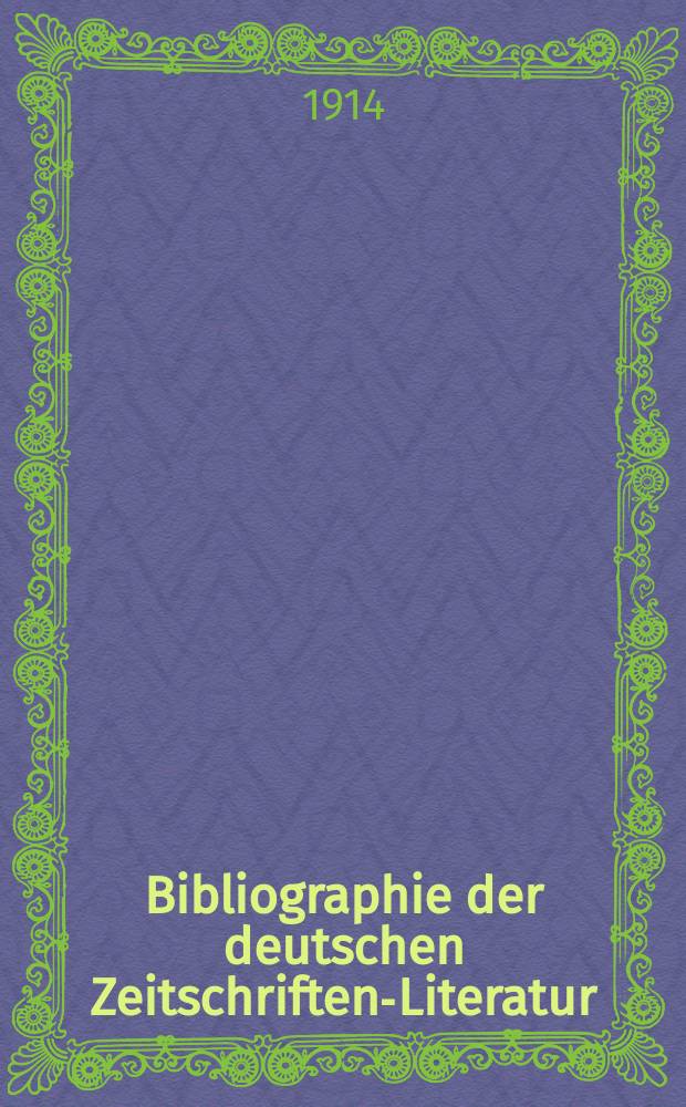 Bibliographie der deutschen Zeitschriften-Literatur : Alphabetisches nach Schlagworten sachlich geordnetes Verzeichnis, von... Aufsätzen, die während des Jahres in... zumeist wissenschaftlichen Zeitschriften deutscher Zunge erschienen sind. Bd. 34A