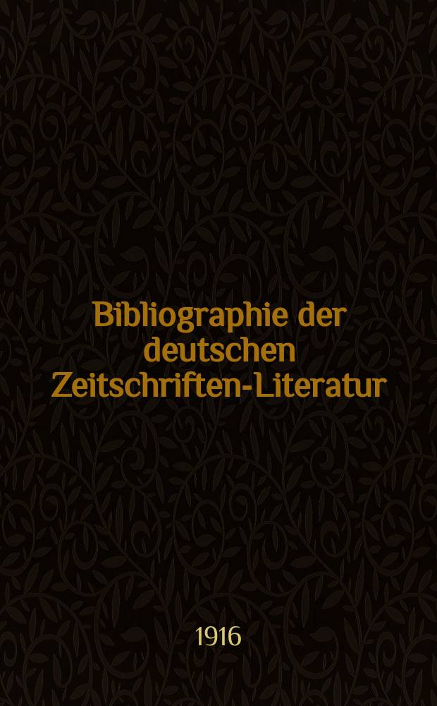 Bibliographie der deutschen Zeitschriften-Literatur : Alphabetisches nach Schlagworten sachlich geordnetes Verzeichnis, von... Aufs&auml;tzen, die w&auml;hrend des Jahres in... zumeist wissenschaftlichen Zeitschriften deutscher Zunge erschienen sind. Bd. 37B