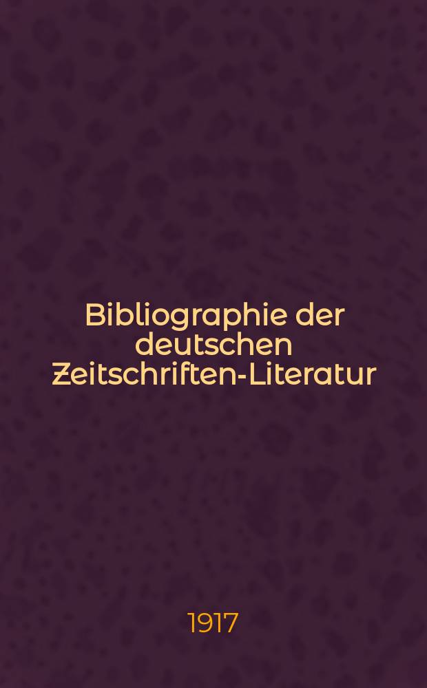 Bibliographie der deutschen Zeitschriften-Literatur : Alphabetisches nach Schlagworten sachlich geordnetes Verzeichnis, von... Aufs&auml;tzen, die w&auml;hrend des Jahres in... zumeist wissenschaftlichen Zeitschriften deutscher Zunge erschienen sind. Bd. 39A