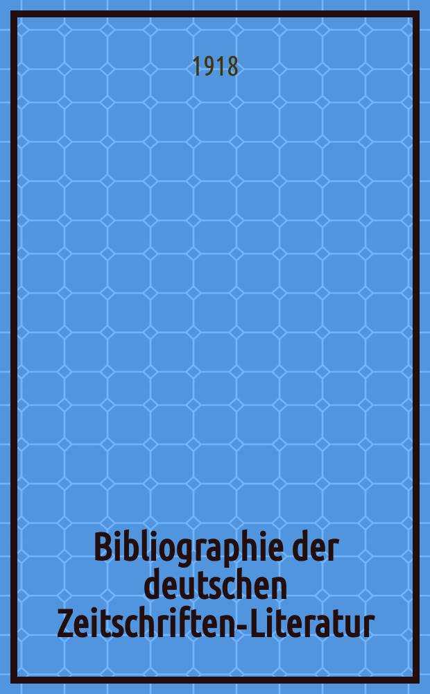 Bibliographie der deutschen Zeitschriften-Literatur : Alphabetisches nach Schlagworten sachlich geordnetes Verzeichnis, von... Aufsätzen, die während des Jahres in... zumeist wissenschaftlichen Zeitschriften deutscher Zunge erschienen sind. Bd. 42B