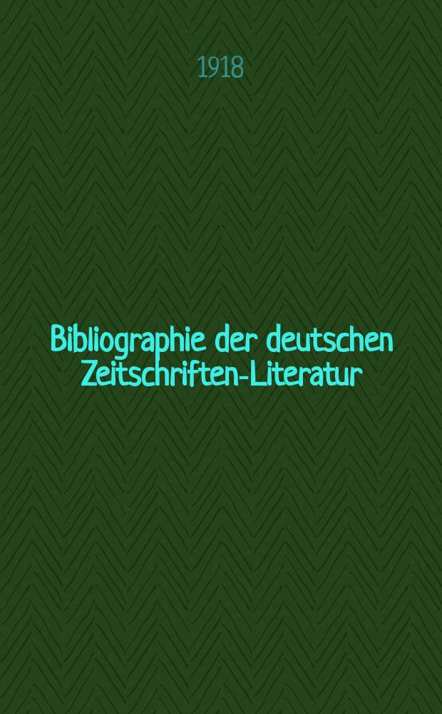 Bibliographie der deutschen Zeitschriften-Literatur : Alphabetisches nach Schlagworten sachlich geordnetes Verzeichnis, von... Aufsätzen, die während des Jahres in... zumeist wissenschaftlichen Zeitschriften deutscher Zunge erschienen sind. Bd. 42B
