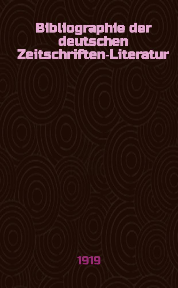 Bibliographie der deutschen Zeitschriften-Literatur : Alphabetisches nach Schlagworten sachlich geordnetes Verzeichnis, von... Aufs&auml;tzen, die w&auml;hrend des Jahres in... zumeist wissenschaftlichen Zeitschriften deutscher Zunge erschienen sind. Bd. 42B