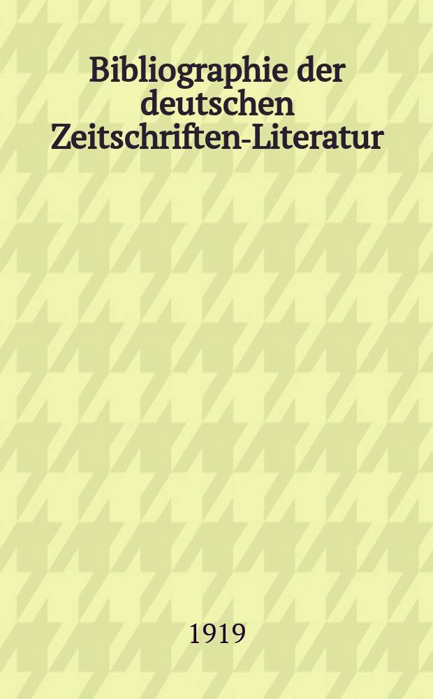 Bibliographie der deutschen Zeitschriften-Literatur : Alphabetisches nach Schlagworten sachlich geordnetes Verzeichnis, von... Aufsätzen, die während des Jahres in... zumeist wissenschaftlichen Zeitschriften deutscher Zunge erschienen sind. Bd. 42B